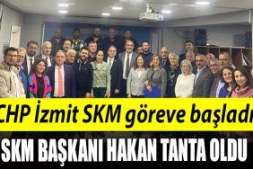CHP Izmit SKM goreve basladi. SKM Baskani Hakan Tanta oldu
