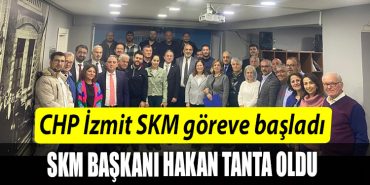 CHP Izmit SKM goreve basladi. SKM Baskani Hakan Tanta oldu