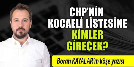 CHP’ nin Kocaeli listesine kimler girecek