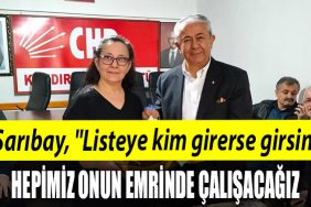 CHP Kocaeli Milletvekili aday adayi Saribay Listeye kim girerse girsin hepimiz onun emrinde calisacagiz