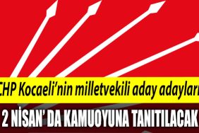 CHP Kocaelinin milletvekili aday adaylari 2 Nisanda kamuoyuna tanitilacak