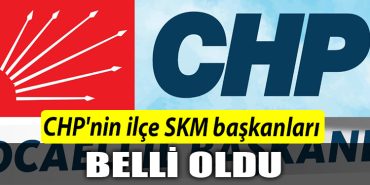 CHPnin ilce SKM baskanlari belli oldu