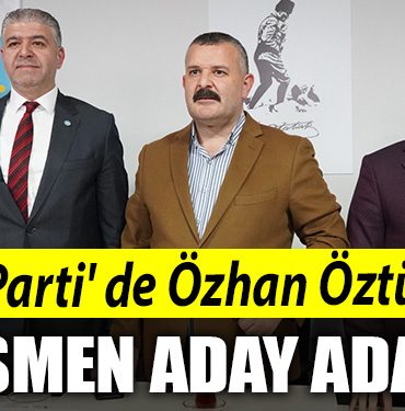 IYI Parti de Ozhan Ozturk resmen aday adayi