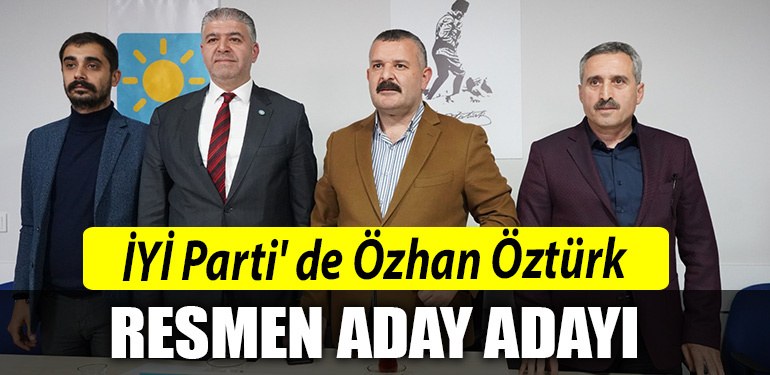 IYI Parti de Ozhan Ozturk resmen aday adayi