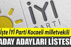 Iste IYI Parti Kocaeli milletvekili aday adaylari listesi 1