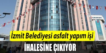 Izmit Belediyesi asfalt yapim isi ihalesine cikiyor
