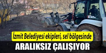 Izmit Belediyesi ekipleri sel bolgesinde araliksiz calisiyor