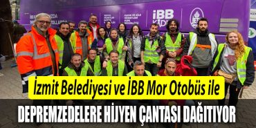 Izmit Belediyesi ve IBB Mor Otobus ile depremzedelere hijyen cantasi dagitiyor