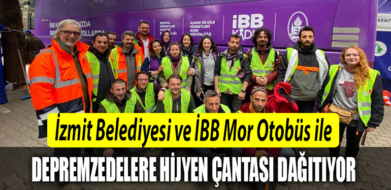 Izmit Belediyesi ve IBB Mor Otobus ile depremzedelere hijyen cantasi dagitiyor