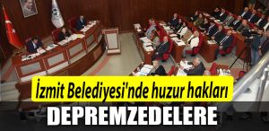 Izmit Belediyesinde huzur haklari depremzedelere
