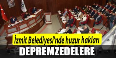 Izmit Belediyesinde huzur haklari depremzedelere