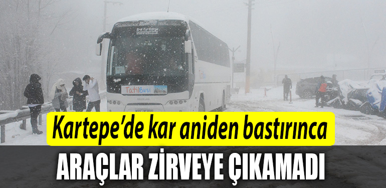 Kartepede kar aniden bastirinca araclar zirveye cikamadi
