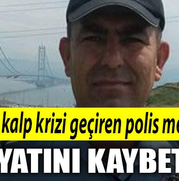Kocaeli de Evinde kalp krizi geciren polis memuru hastanede hayatini kaybetti