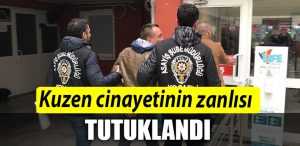 Kocaeli de Kuzen cinayetinin zanlisi tutuklandi