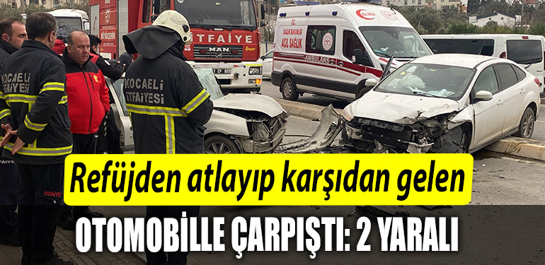 Kocaeli de Refujden atlayip karsidan gelen otomobille carpisti 2 yarali