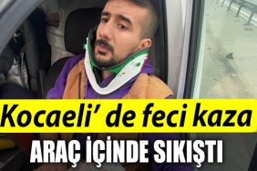 Kocaeli de Tira arkadan carpan panelvan hurdaya dondu surucu arac icinde sikisti