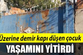 Kocaeli de Uzerine demir kapi dusen cocuk yasamini yitirdi