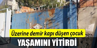 Kocaeli de Uzerine demir kapi dusen cocuk yasamini yitirdi