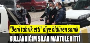 Kocaeli de oglunun olumune sebep olan arkadasini Beni tahrik etti diye olduren sanik Kullandigim silah maktule aitti