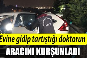 Kocaelide evine gidip tartistigi doktorun aracini kursunladi