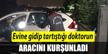 Kocaelide evine gidip tartistigi doktorun aracini kursunladi