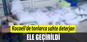 Kocaelide tonlarca sahte deterjan ele gecirildi