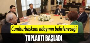 Millet Ittifakinin Cumhurbaskani adayini belirleyecegi toplanti basladi 1