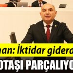 Tahsin Tarhan IKTIDAR GIDERAYAK BOTASI PARCALIYOR