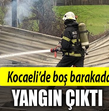 kocaeli bos baraka yangin