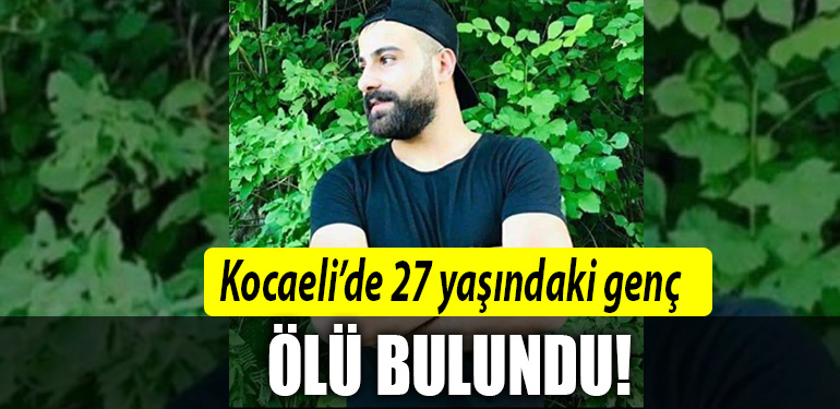 kocaeli genc olu bulundu
