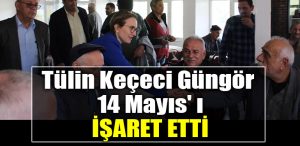 CHP Kocaeli Milletvekili Tulin Kececi Gungor 14 Mayis i isaret etti