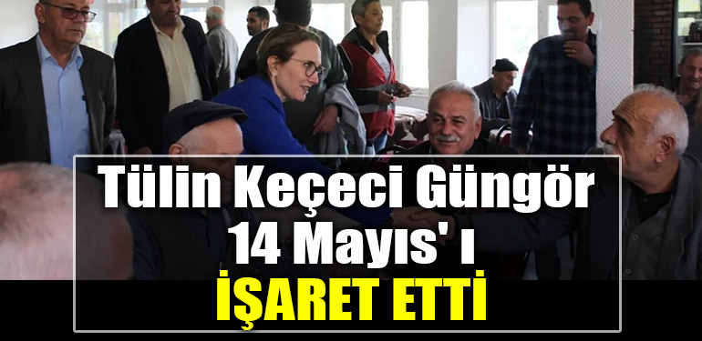 CHP Kocaeli Milletvekili Tulin Kececi Gungor 14 Mayis i isaret etti