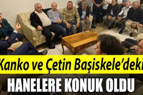 CHPli milletvekili adaylari Muhip Kanko ve Berna Cetin Basiskeledeki hanelere konuk oldu