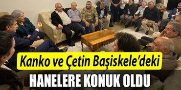 CHPli milletvekili adaylari Muhip Kanko ve Berna Cetin Basiskeledeki hanelere konuk oldu