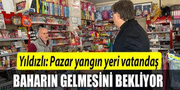 Harun Yildizli Pazar yangin yeri vatandas baharin gelmesini bekliyor