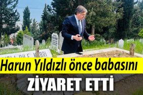 Harun Yildizli once babasinin ziyaret etti