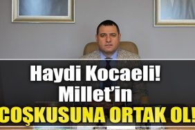 Haydi Kocaeli Milletin coskusuna ortak ol