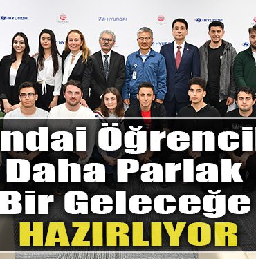 Hyundai Ogrencileri Daha Parlak Bir Gelecege Hazirliyor