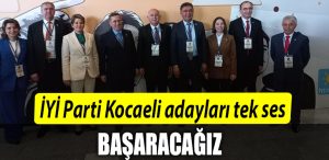 IYI Parti Kocaeli adaylari tek ses Basaracagiz
