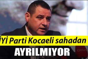 IYI Parti Kocaeli sahadan ayrilmiyor