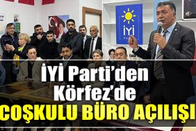 IYI Partiden Korfezde coskulu buro acilisi 1