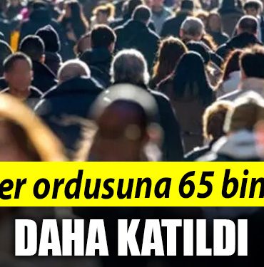 Issizler ordusuna 65 bin kisi daha katildi