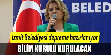 Izmit Belediyesi depreme hazirlaniyor Bilim kurulu kurulacak