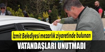 Izmit Belediyesi mezarlik ziyaretinde bulunan vatandaslari unutmadi