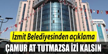 Izmit Belediyesinden aciklama Camur at tutmazsa izi kalsin