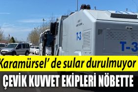 Karamursel de yine tansiyon yukseldi Cevik kuvvet ekipleri nobette