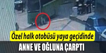 Kocaeli de Ozel halk otobusu yaya gecidinde anne ve ogluna carpti