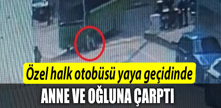 Kocaeli de Ozel halk otobusu yaya gecidinde anne ve ogluna carpti