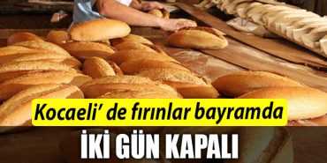 Kocaeli de firinlar bayramda iki gun kapali