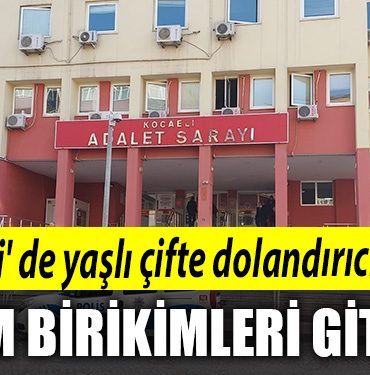 Kocaeli de yasli cifte dolandirici soku Tum birikimleri gitti